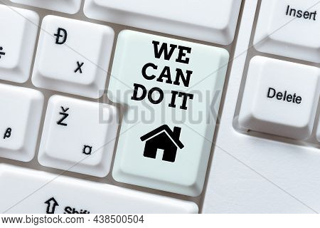 Sign Displaying We Can Do It. Conceptual Photo See Yourself As Powerful Capable Person Typing And Pu