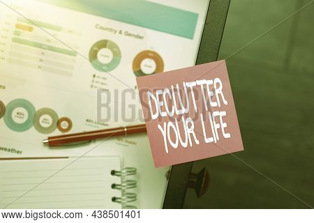 Text Caption Presenting Declutter Your Life. Internet Concept To Eliminate Extraneous Things Or Info