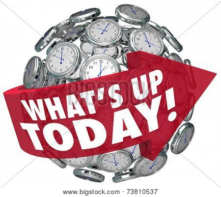 What's Up Today words on a red arrow around a ball or sphere of clocks outlining a schedule or agenda for daily activities