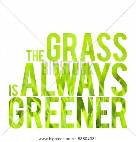 The Grass is Always Greener