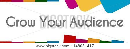 Grow your audience text written over colorful background.