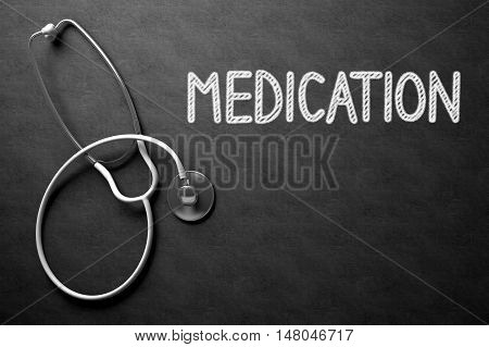 Medical Concept: Medication - Text on Black Chalkboard with White Stethoscope. Medical Concept: Black Chalkboard with Medication. 3D Rendering.