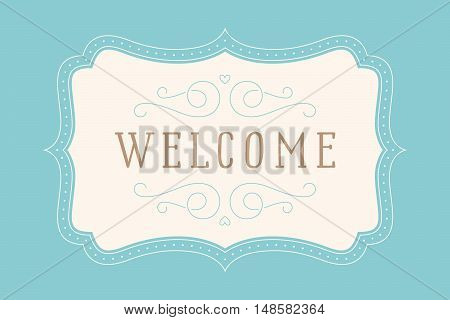 Old vintage frame with text Welcome. Greeteng card with old classic frame. Antique and baroque colorful frame with inscription welcome on color background. Vector Illustration