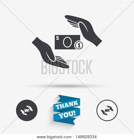 Protection paper money sign icon. Hands protect cash symbol. Money or savings insurance. Flat icons. Buttons with icons. Thank you ribbon. Vector