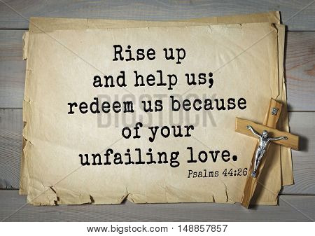 TOP-1000.  Bible verses from Psalms. 
Rise up and help us; redeem us because of your unfailing love.