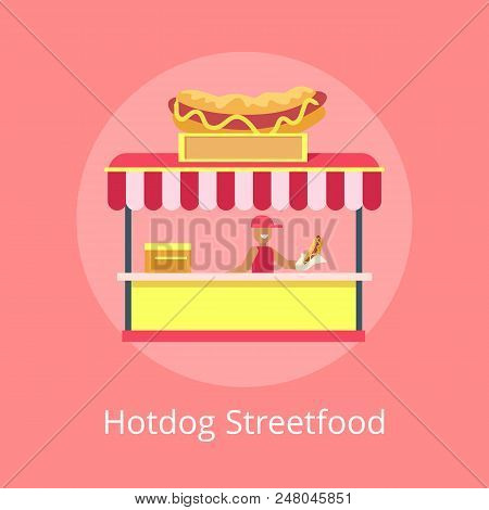 Hotdog Street Food Kiosk, Poster With Person Selling Hot Dogs Made Of Bun, Sausage Ketchup And Musta