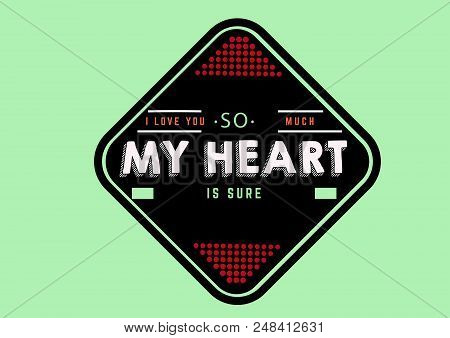 I Love You So Much My Heart Is Sure