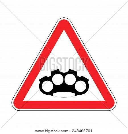 Attention Brass Knuckle. Caution Weapon Robber. Red Road Prohibitory Sign. Danger Burglar Vector Ill