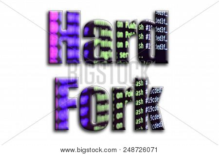 Hard Fork. The Inscription Has A Texture Of The Photography, Which Depicts The Cryptocurrency Mining