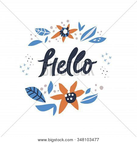 Hello Hand Drawn Ink Brush Vector Lettering. Friendly Appeal In Floral Frame Isolated On White Backg