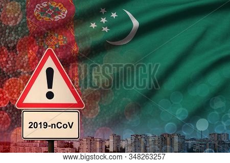 Turkmenistan Flag And Coronavirus 2019-ncov Alert Sign. Concept Of High Probability Of Novel Coronav