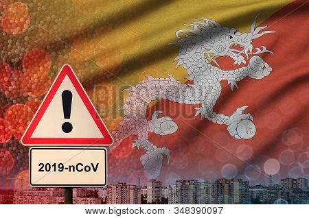 Bhutan Flag And Coronavirus 2019-ncov Alert Sign. Concept Of High Probability Of Novel Coronavirus O