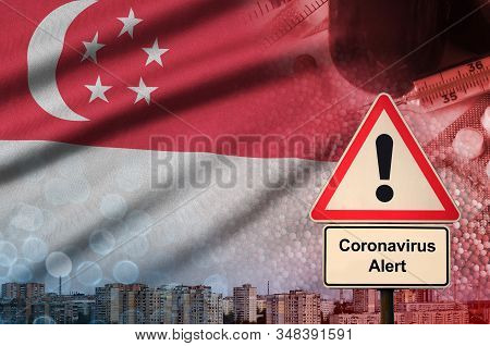 Singapore Flag And Coronavirus 2019-ncov Alert Sign. Concept Of High Probability Of Novel Coronaviru