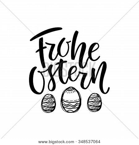 Happy Easter German Text Lettering Calligraphy With Black Hand-drawn Eggs. Frohe Ostern For Greeting