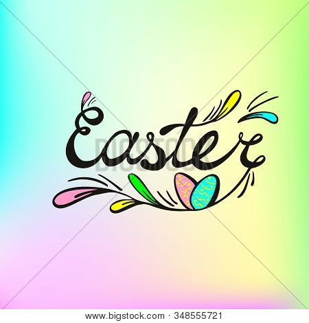 Happy Easter Hand Drawn Calligraphy And Brush Pen Lettering With Eggs On Brigt Colors Rainbow Backgr