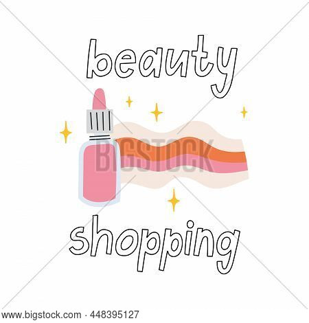 Beauty Shopping Hand Drawn Doodle Lettering. Cute Vector Illustration Of Serum Bottle. Background. D