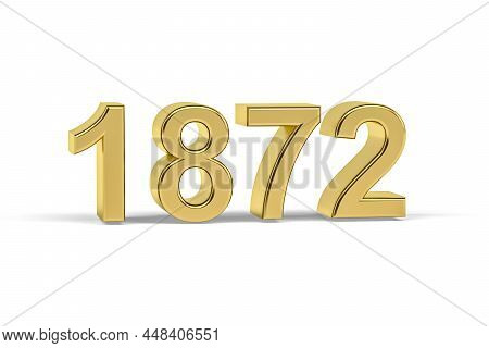 Golden 3d Number 1872 - Year 1872 Isolated On White Background - 3d Render