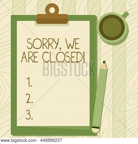 Hand Writing Sign Sorry, We Are Closed. Internet Concept Apologize For Shutting Off Business For Spe