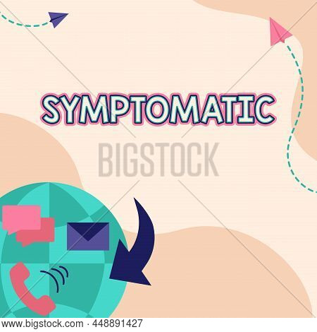 Sign Displaying Symptomatic. Word Written On Serving As Symptom Or Sign Especially Of Something Unde