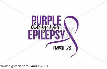 Purple Day For Epilepsy. Health Awareness Brush Calligraphy Concept Vector Template For Banner, Card