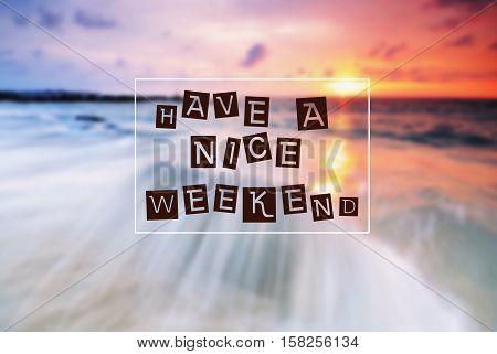 Happy Weekend Quote With Phrase "have A Nice Weekend" Blurry Background.