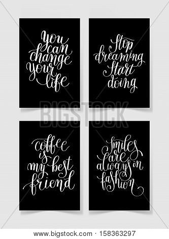 set of four black and white handwritten lettering positive quotes collection to printable wall art, poster design, t-shirt and greeting card, modern brush calligraphy vector illustration