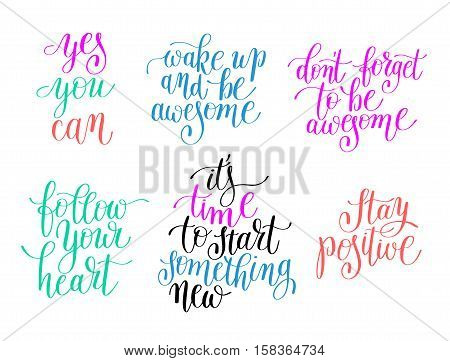 yes you can, stay positive, it's time to start something new, don't forget to be awesome, wake up and be awesome, follow your heart lettering positive motivational quotes collection, vector set