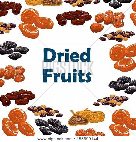 Dried fruits. Vector poster with raw nutritious raisins, dates, figs, apricots, plums, prunes. Vegetarian sweets and dessert snacks