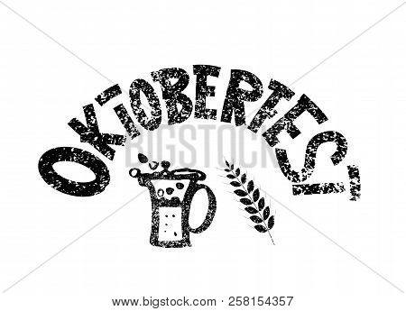 Oktoberfest Lettering Composition. Handwritten Grunge Textured Text With Holiday Decotration. Vector