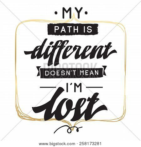 Inspirational Quote, Motivation. Typography For T Shirt, Invitation, Greeting Card Sweatshirt Printi