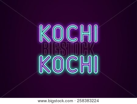 Neon Name Of Kochi City In India. Vector Illustration Of Kochi Inscription In Neon Style With Backli