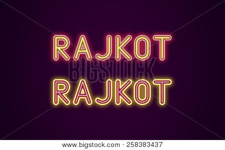 Neon Name Of Rajkot City In India. Vector Illustration Of Rajkot Inscription In Neon Style With Back