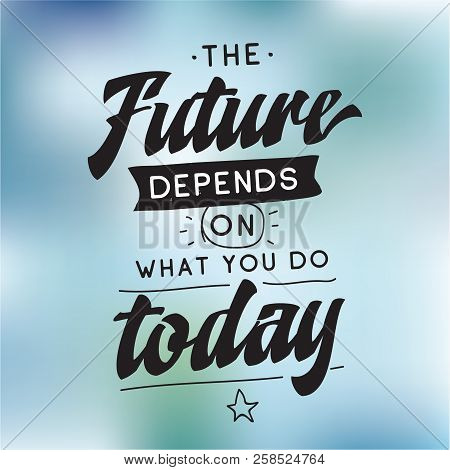 Inspirational Quote, Motivation. Typography For T Shirt, Invitation, Greeting Card Sweatshirt Printi