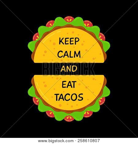 Fresh Flat Tacos And Motivation Sign Banner. Two Fresh Mexican Taco With Beef Meat, Salad And Tomato
