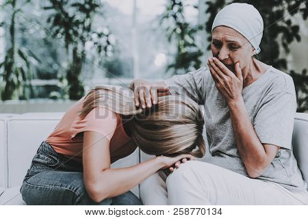 Woman With Mother. Cancer. Clinic. Upset Women. Patient Undergoes Rehabilitation. Cancer Patient On 