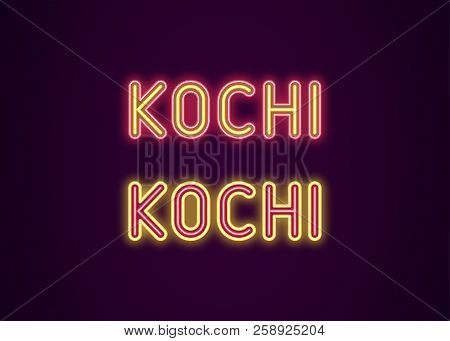 Neon Name Of Kochi City In India. Vector Illustration Of Kochi Inscription In Neon Style With Backli