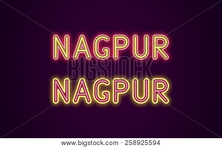Neon Name Of Nagpur City In India. Vector Illustration Of Nagpur Inscription In Neon Style With Back
