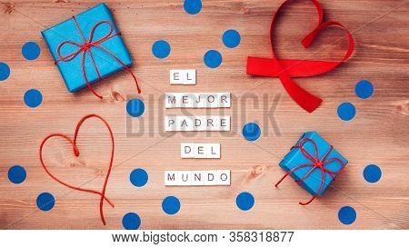 El Mejor Papa Del Mundo Words That Mean Best Dad In The World Made Of Wooden Blocks With Blue Gift B