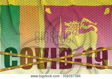 Sri Lanka Flag And Covid-19 Inscription With Orange Quarantine Border Tape. Coronavirus Or 2019-ncov