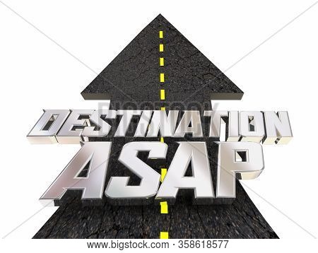 Destination ASAP Hurry Fast Arrival As Soon As Possible Road Arrow 3d Illustration