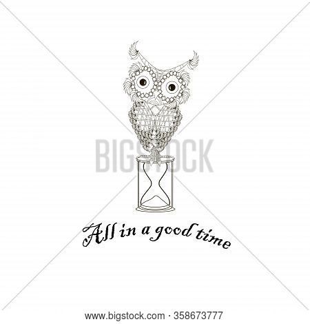 All In A Good Time Motivation Banner. Cute Cartoons Owl On An Hourglass. Monochrome Art Design Eleme
