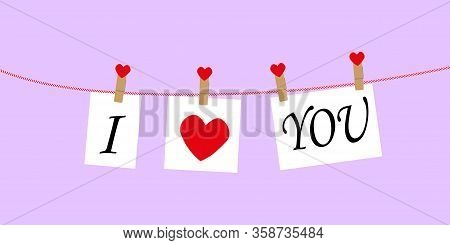 I Love You Concept With Text On Paper Hanging On A Rope Attached With A Clothespin. To The Day Of Lo