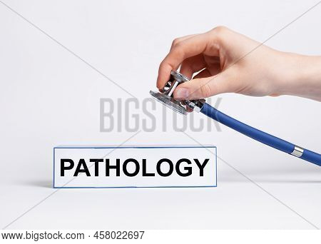 Pathology, Medical Concept. Analyzing, Studying In Healthcare. High Quality Photo