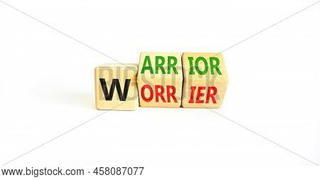 Be Warrior Not Worrier Symbol. Concept Words Warrior And Worrier On Wooden Cubes. Beautiful White Ta