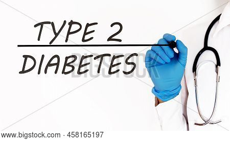 Doctor Writing Word Type2 Diabetes Medical Concept On White Background