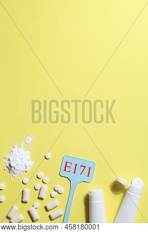 Titanium Dioxide, E171, Dangerous Additive Concept. Gum, Pills, Toothpaste, Powder And Sign With E17