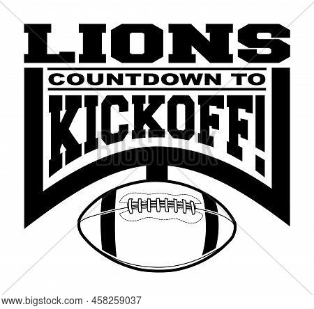 Lions Football Countdown To Kickoff Is A Team Design Template That Includes Text, A Graphic Goal Pos
