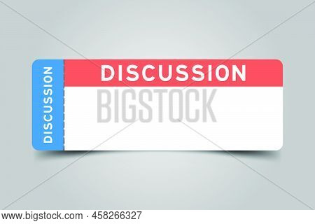 Blue And Orange Color Ticket With Word Discussion And White Copy Psace On Gray Background