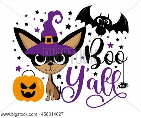 Boo Y'all - Cute Chihuahua Dog In Witch Hat. Happy Bat , Spider And Pumkin Face. Cartoon Halloween D