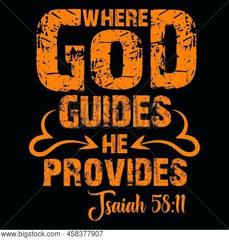 Where God Guides He Provides Isaiah 58:11 Christian T-shirt Design